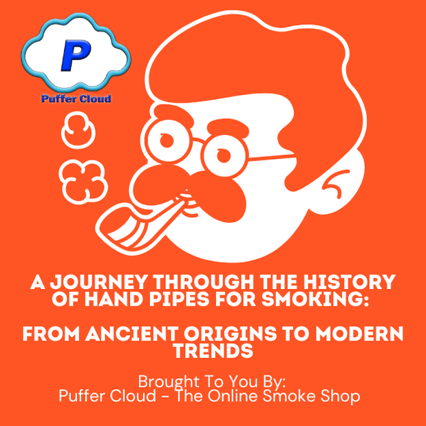 A Journey Through the History of Hand Pipes for Smoking: From Ancient Origins to Modern Trends